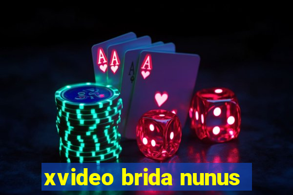 xvideo brida nunus